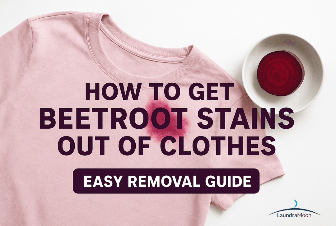 How Do I Get Beetroot Stains Out of Clothes? A Complete Guide
